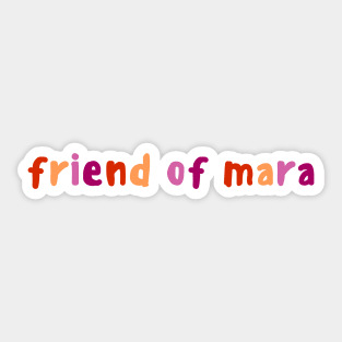 Friend Of Mara Sticker